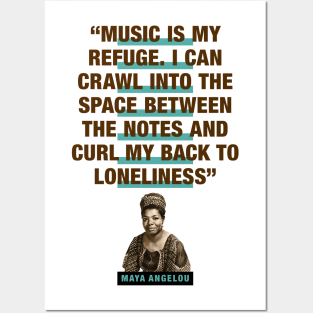 Maya Angelou Quote. Music Is My Refuge Posters and Art